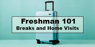 Freshman 101: Preparing for Breaks and Home Visits