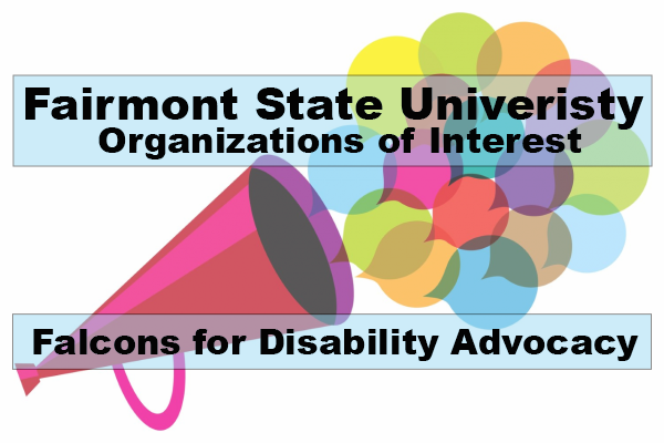 Fairmont State University Organizations of Interest: Falcons for Disability Advocacy